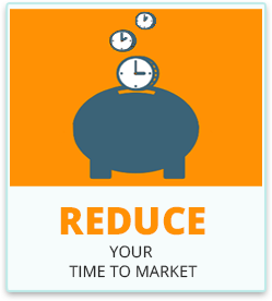 Reduce your time to market